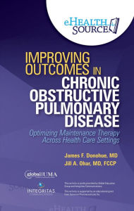 Title: Improving Outcomes in Chronic Obstructive Pulmonary Disease: Optimizing Maintenance Therapy Across Health Care Settings, Author: MD