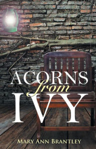 Title: Acorns from Ivy, Author: Mary Ann Brantley