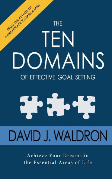 the Ten Domains of Effective Goal Setting: Achieve Your Dreams Essential Areas Life