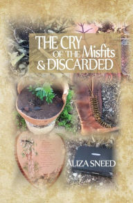 Title: The Cry of the Misfits and the Discarded, Author: Aliza Sneed