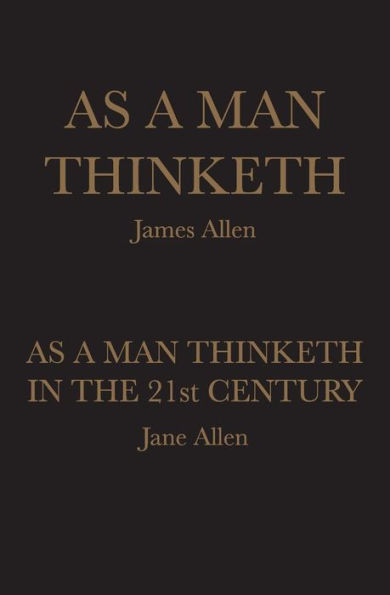 As A Man Thinketh: As A Man Thinketh in the 21st Century