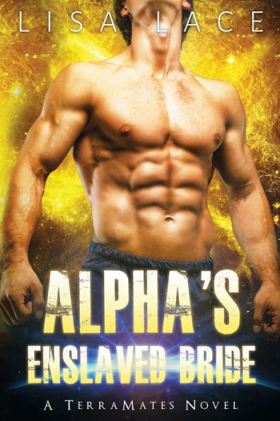 Alpha's Enslaved Bride: A SciFi Alien Mail Order Bride Romance