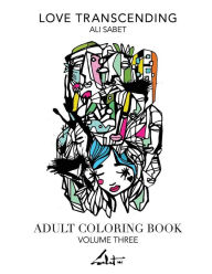 Title: Adult Coloring Book by Ali Sabet, Love Transcending, Author: Ali Sabet