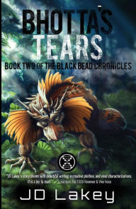 Title: Bhotta's Tears: Book Two of the Black Bead Chronicles, Author: J D Lakey