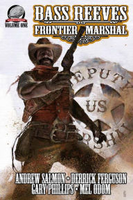 Title: Bass Reeves Frontier Marshal Volume 1, Author: Mel Odom