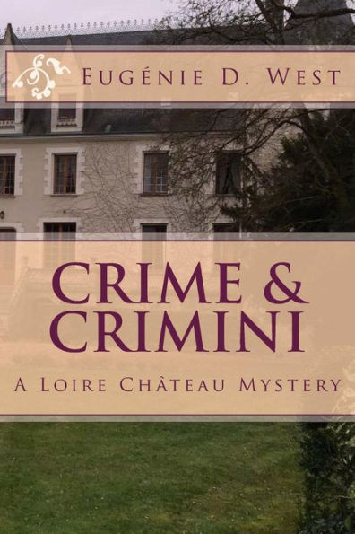 Crime & Crimini: A Loire Chï¿½teau Mystery