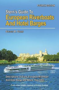 Title: Stern's Guide to European Riverboats and Hotel Barges, 2016 / 4th Edition, Author: Steven B. Stern