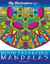Title: My Masterpiece Adult Coloring Books - Mood Enhancing Mandalas Volume 2, Author: My Masterpiece Adult Coloring Books