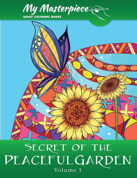 My Masterpiece Adult Coloring Books - Secret of the Peaceful Garden Coloring Book for Grownups