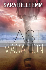 Title: Last Vacation, Author: Sarah Elle Emm
