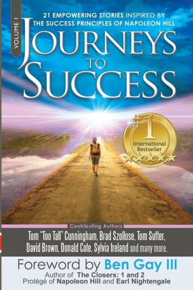 Journeys To Success: 21 Empowering Stories Inspired By The Success Principles of Napoleon Hill