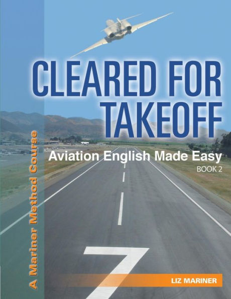 Cleared For Takeoff Aviation English Made Easy: Book 2