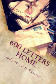 Title: 600 Letters Home, Author: Cindy Horrell Ramsey