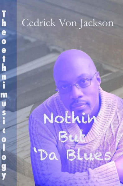 Theoethnimusicology, Vol. 1 - Nothin' But Da Blues