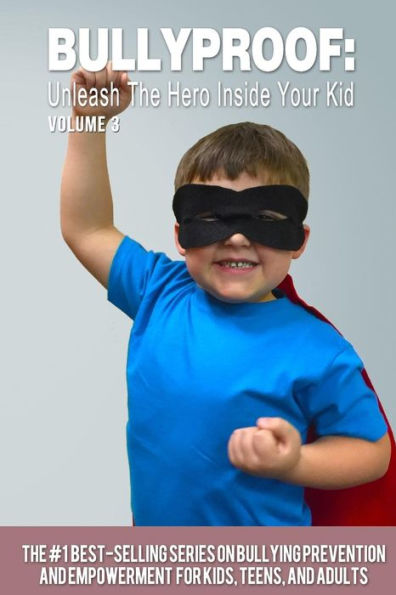 Bullyproof: Unleash the Hero Inside Your Kid