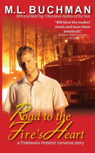 Title: Road to the Fire's Heart (Firehawks Hotshots Series #4), Author: M. L. Buchman