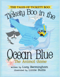 Title: Tickety Boo and the Ocean Blue: The Animal Game, Author: Lucy Bermingham