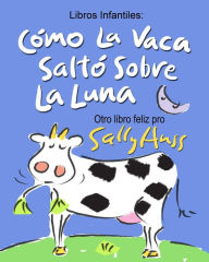 Title: Como La Vaca Salto Sobre La Luna, Author: Sally Huss