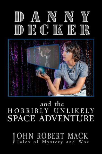 Danny Decker and the Horribly Unlikely Space Adventure