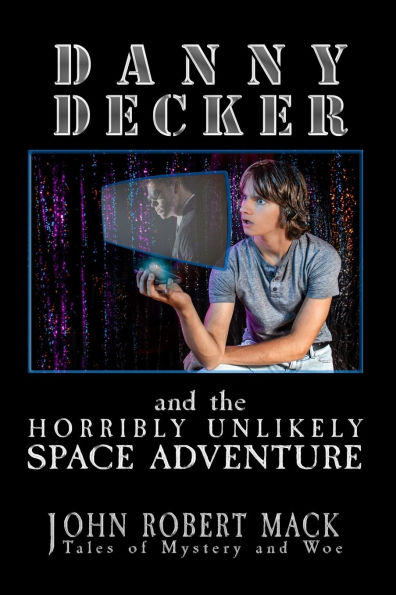 Danny Decker and the Horribly Unlikely Space Adventure