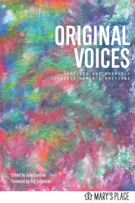 Title: Original Voices: Homeless and Formerly Homeless Women's Writings, Author: Julie Gardner