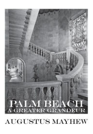 Title: Palm Beach: A Greater Grandeur, Author: Augustus Mayhew