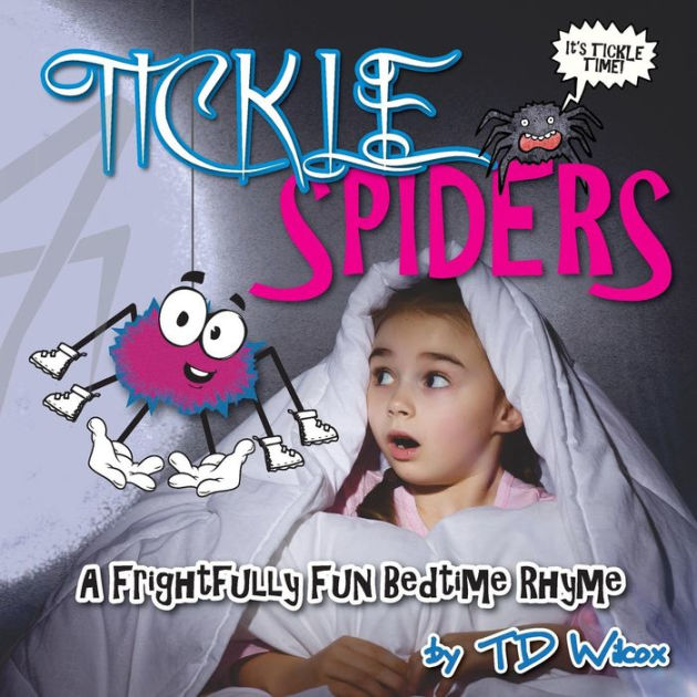 Tickle Spiders: A Frightfully FUN Bedtime Rhyme by TD Wilcox, Paperback ...