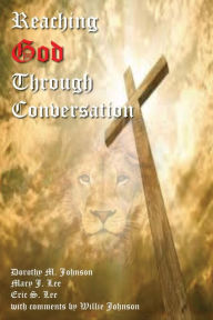 Title: Reaching God Through Conversation, Author: Dorothy M Johnson