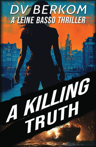 A Killing Truth: A Leine Basso Thriller Prequel