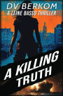 A Killing Truth: A Leine Basso Thriller Prequel