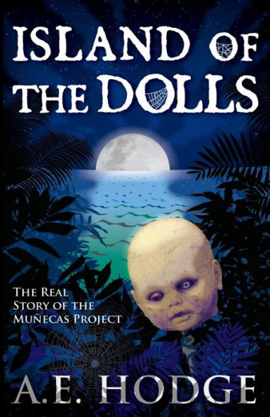 Island of the Dolls: Real Story Muñecas Project