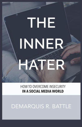 The Inner Hater How To Overcome Insecurity In A Social Media World By Demarquis R Battle Paperback Barnes Noble