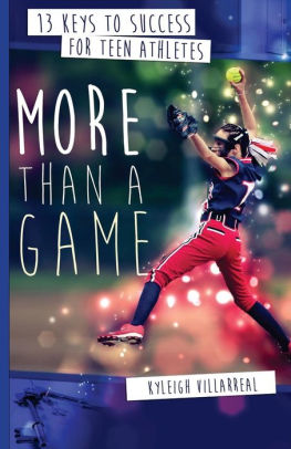 More Than A Game 13 Keys To Success For Teen Athletes On And Off The Field By Kyleigh Villarreal Paperback Barnes Noble