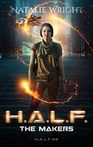 Title: H.A.L.F.: The Makers, Author: Natalie Wright