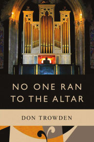 Title: No One Ran to the Altar, Author: Don Trowden