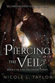 Title: Piercing the Veil: Book One of The Crusaders, Author: Marx W. Wartofsky