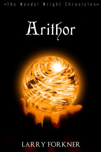 Arithor: The Wendel Wright Chronicles - Book Six