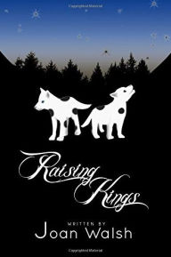 Title: Raising Kings, Author: Joan Walsh