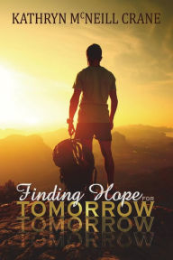 Title: Finding Hope for Tomorrow, Author: Kathryn McNeill Crane
