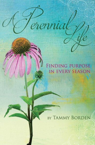 A Perennial Life: Finding purpose in every season