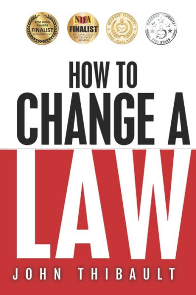 How to Change a Law: The intelligent consumer's 7-step guide. Improve your community, influence your country, impact the world.