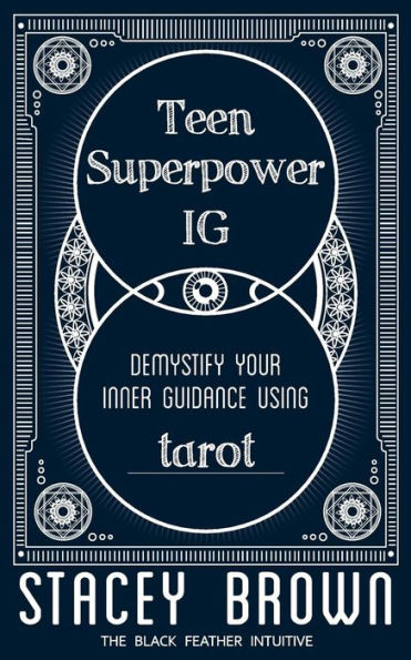 Teen Superpower "IG": Demystify your Inner Guidance using Tarot