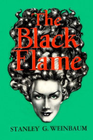 Title: The Black Flame, Author: Stanley G. Weinbaum