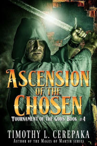 Title: Ascension of the Chosen, Author: Timothy L. Cerepaka