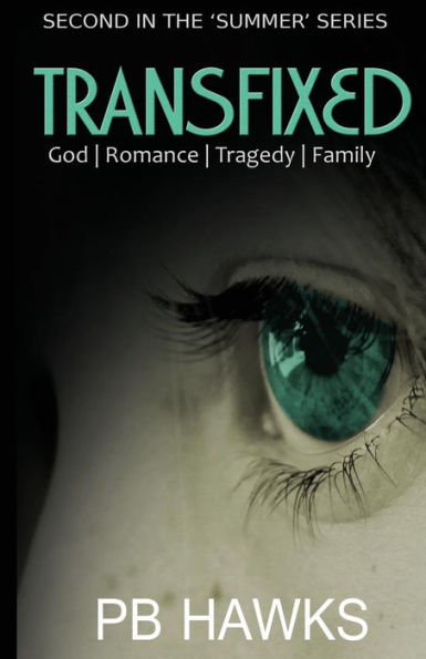 Transfixed: God- Romance - Tragedy - Family