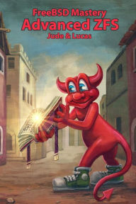 Title: FreeBSD Mastery: Advanced ZFS, Author: Michael W Lucas