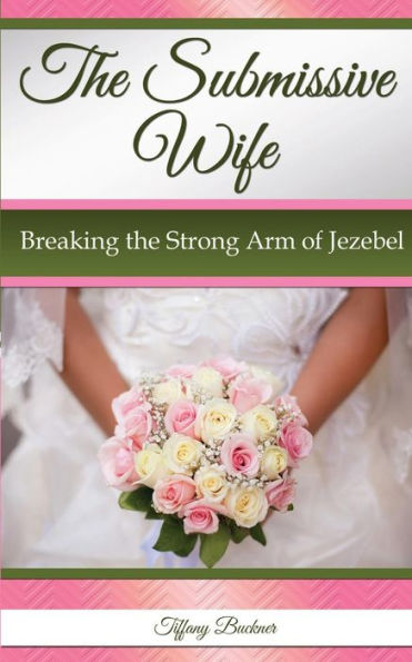 the Submissive Wife: Breaking Strong Arm of Jezebel