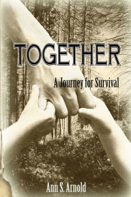 Title: Together: A Journey for Survival, Author: Ann S. Arnold