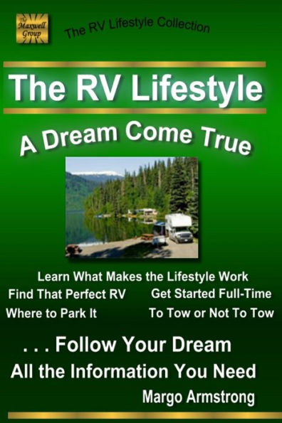 The RV Lifestyle: A Dream Come True: The Adventure Of A Lifetime