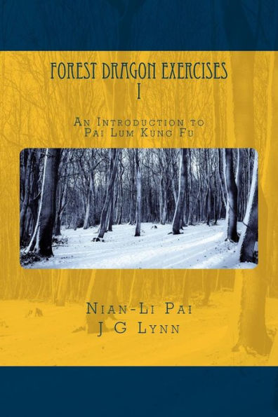 Forest Dragon Exercises I: An Introduction to Pai Lum Kung Fu for Health and Longevity